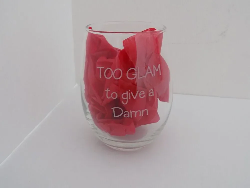 Stemless wine glass 14 oz Too Glam To Give A Damn NEW Multiples available.